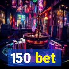 150 bet